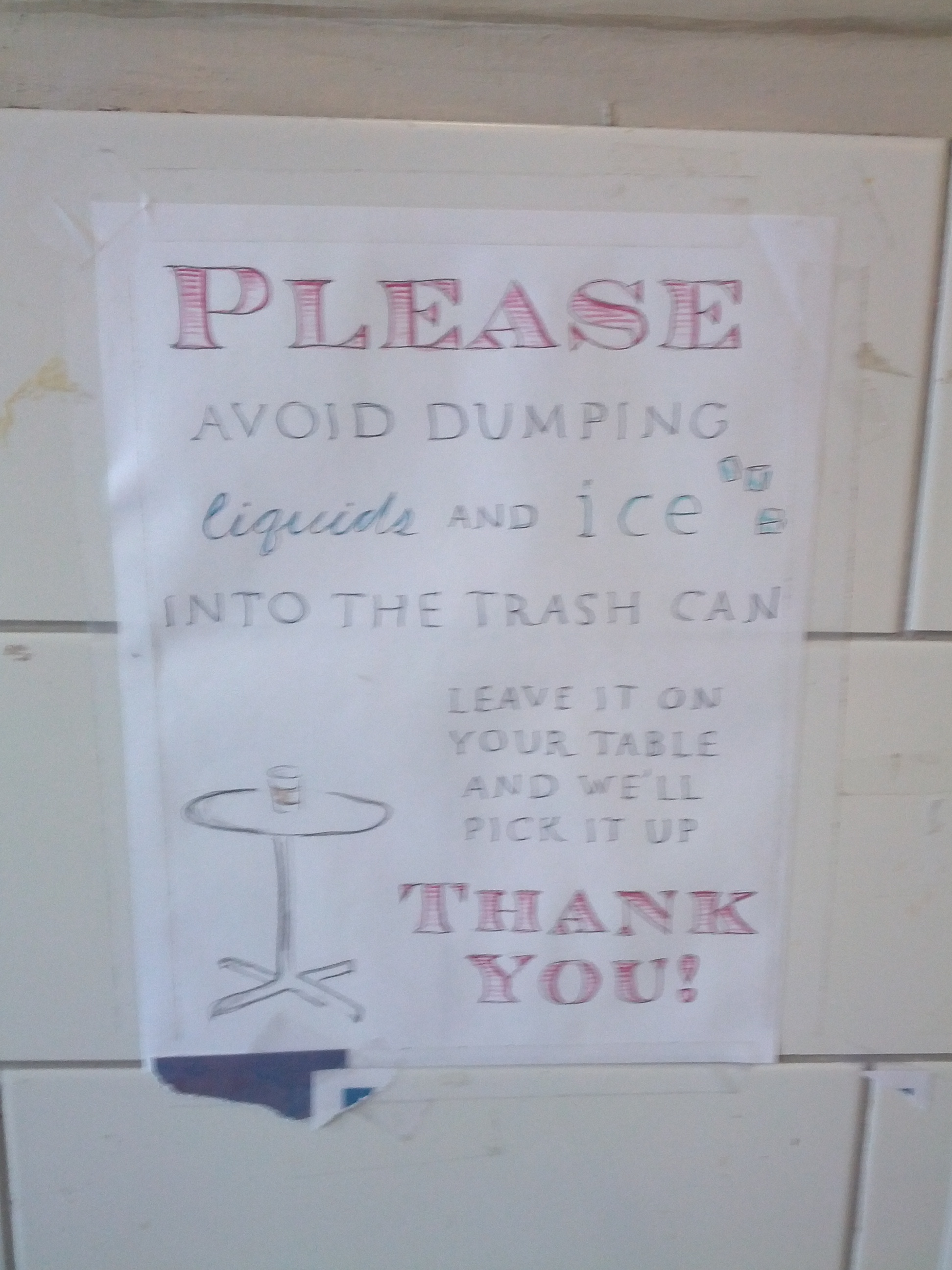 Please avoid dumping liquids and ice into the trash can. Leave it on your table and we'll pick it up. Thank you!